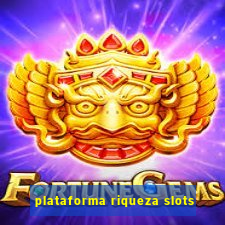 plataforma riqueza slots